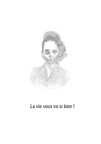 La vie vous va si bien !